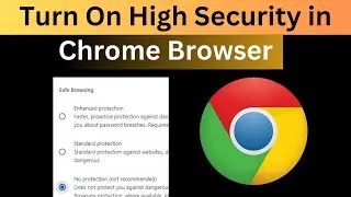 How to Turn on (Enhanced Protection) High Security Feature on Chrome Browser