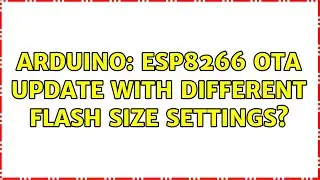 Arduino: ESP8266 OTA update with different flash size settings?