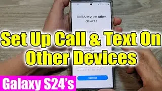 Galaxy S24/S24+/Ultra: How to Set Up Call & Text On Other Devices