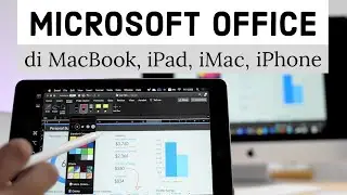 Microsoft Office bisa dipakai di Macbook dan iPad? Gimana caranya?