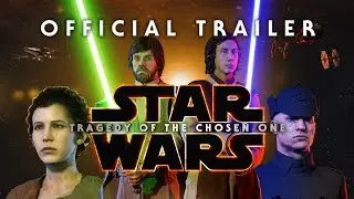 Star Wars - Tragedy of the Chosen One RELEASE TRAILER - Fan Film