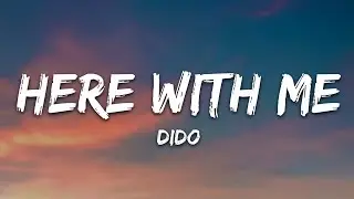 Dido - Here with Me (Lyrics)