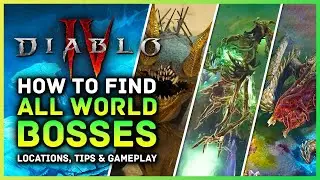 Diablo 4 How To Find All World Bosses, All Locations, Tips, Timer Info & Gameplay