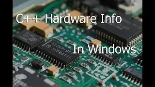 C++ How to get CPU, GPU and other System Hardware information in Windows