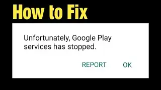 Unfortunately Google Play services has stopped. Google play services has stopped.