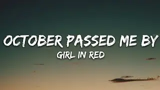 girl in red - October Passed Me By (Lyrics)