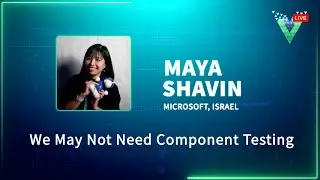 We May Not Need Component Testing | Vue.js Live 2024