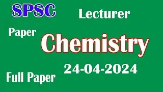 SPSC : Lecturer Chemistry 24-04-2024 Full paper : SPSC Lecturer Chemistry 24-04-2024 paper