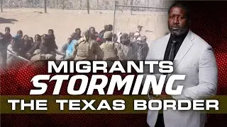 Texas National Guard Overran By 600 Migrants Storming The Texas Border