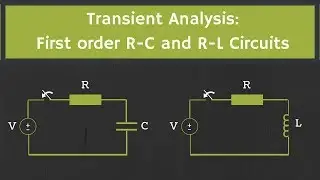 Transient Analysis: First order R C and R L Circuits