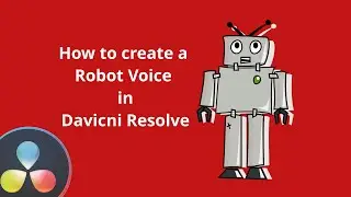 How to make a Robot Voice in Davinci Resolve