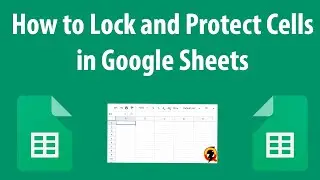 How to Lock and Protect Cells in Google Sheets