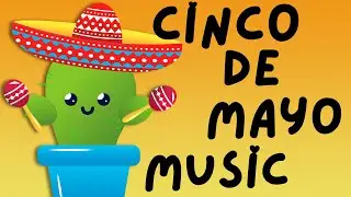 Cinco de Mayo Music - 1 Hour Playtime Music for Kids