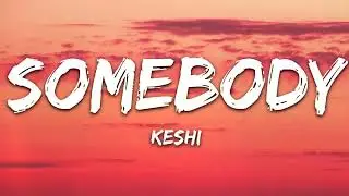 keshi - SOMEBODY Lyrics