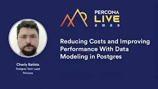 Reducing Costs and Improving Performance With Data Modeling in Postgres —  Charly Batista, Percona