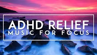 Deep Focus - ADHD Intense Relief For Studying, Focus Music For Better Concentration, Study Music