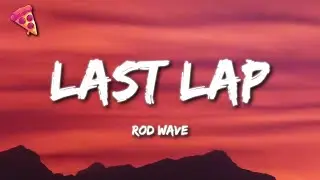 Rod Wave - Last Lap (Lyrics)