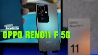 OPPO Reno11 F 5G incelemesi