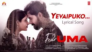 Yevaipuko Lyrical Video | Dear Uma Movie | Sumaya Reddy,Pruthvi Ambaar | Radhan | Sai Rajesh Mahadev