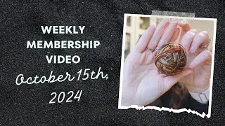 October 15th, 2024 / Weekly Membership Video