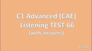 C1 Advanced (CAE) Listening Test 66 with answers