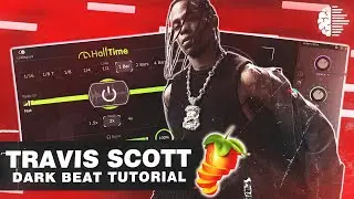 How To Make DARK Beats For TRAVIS SCOTT From SCRATCH | FL Studio 20 Tutorial