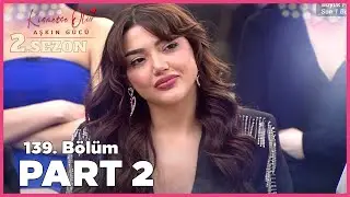 Kısmetse Olur: Aşkın Gücü 2. Sezon | 139. Bölüm FULL | PART - 2