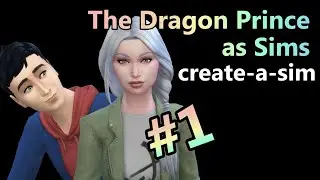 The Dragon Prince as Sims // Create-a-Sim [#1]