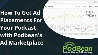 How To Get Ad Placements For Your Podcast In 2021 With Podbeans Ad Marketplace