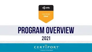 Unity Certified User 2021 Program Overview