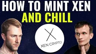 XEN CRYPTO HOW TO MINT XEN AND CHILL