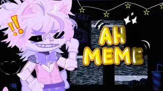 ”Ah ” meme | FNaF | sister location | Gacha club | fw⚠️