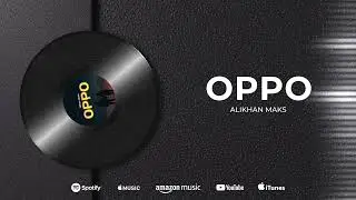 Alikhan Maks - Oppo (Audio)