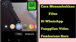 Cara Menambahkan Filter di Panggilan Video WhatsApp (Update Terbaru 2024) |