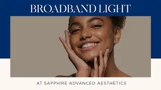 Broadband Light  at Sapphire Advanced Aesthetics