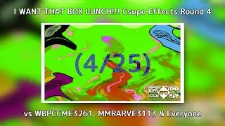 I WANT THAT BOX LUNCH!!! Csupo Effects Round 4 vs WBPCCME3261, MMRARVE3113 & Everyone