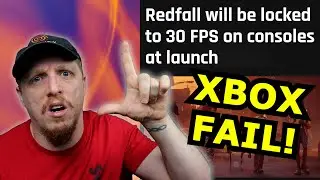 HUGE XBOX FAIL! Redfall ONLY 30FPS on Xbox Series X and Xbox Series S?!