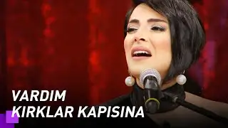 Özlem Özdil - Vardım Kırklar Kapısına | Kuzeyin Oğlu Volkan Konak 2. Bölüm