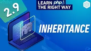 PHP - Inheritance Explained - Is Inheritance Good? -  Full PHP 8 Tutorial