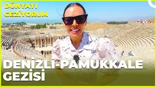 Dünyayı Geziyorum – Denizli-Pamukkale | 10 Eylül 2023