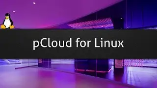 pCloud for Linux - Maybe the best cloud storage