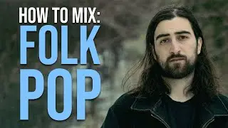 How To Mix a Folk Pop Song (Like Noah Kahan)