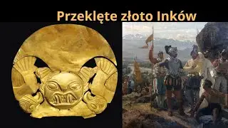 Tajemnice Inków. Konkwista, utracone imperium, przeklęte złoto Hiszpanów.