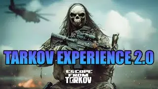 TARKOV EXPIRIENCE 2.0