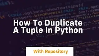 how to duplicate a tuple in python