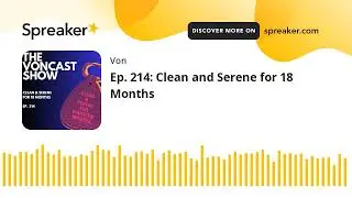 Ep. 214: Clean and Serene for 18 Months