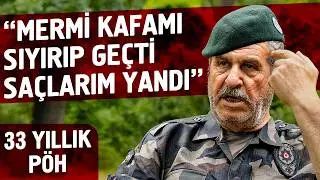 "Mermi Kafamı Sıyırıp Geçti Saçlarım Yandı" - 33 Yıllık PÖH