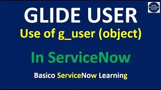 What is Glide User API in ServiceNow and How to Use Glide User in ServiceNow- Complete Demonstration