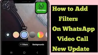 How to Add Filters On WhatsApp Video Call (2024 New Update) | Use Filters On WhatsApp Video Call