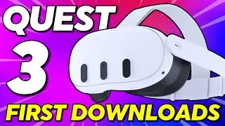 Meta Quest 3 - YOUR FIRST 6 DOWNLOADS!